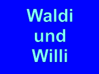 Waldi und Willi