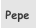 Pepe